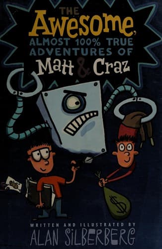 Cover of The awesome, almost 100% true adventures of Matt and Craz