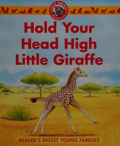 Cover of Hold your head high, little giraffe
