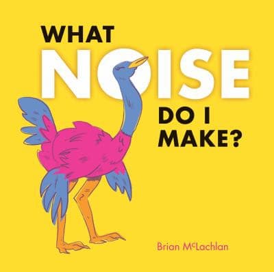 Cover of What Noise Do I Make?