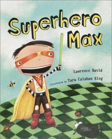 Cover of Superhero Max / Lawrence David ; illustrated by Tara Calahan King