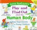 Cover of Janice VanCleave's play and find out about the human body