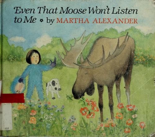 Cover of Even that moose won't listen to me