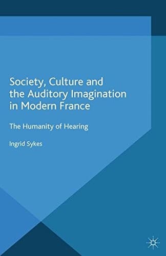 Cover of Society, Culture and the Auditory Imagination in Modern France